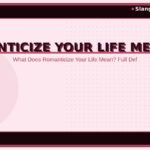 romanticize-your-life-meaning