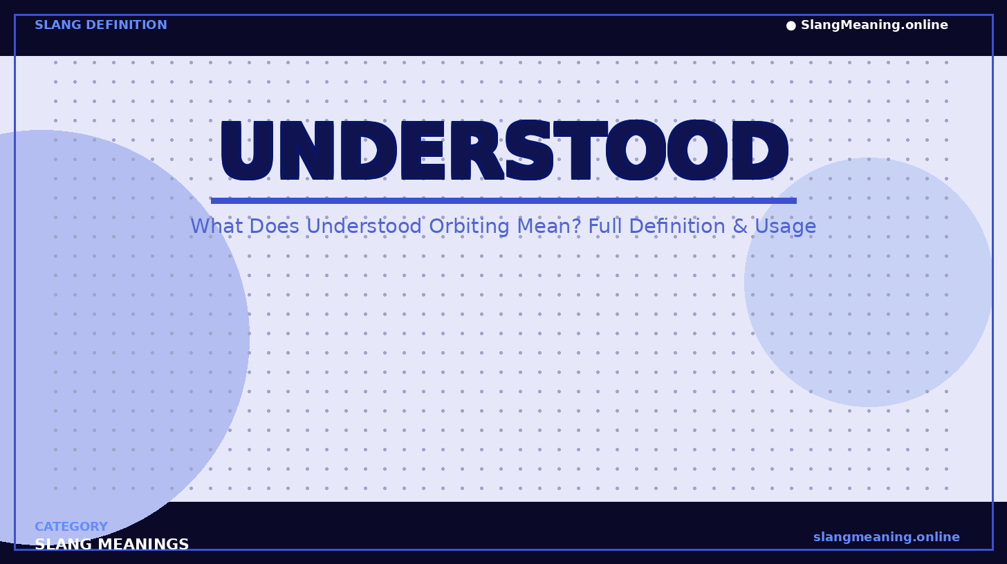 slangmeaning_online-understood-orbiting understood-orbiting