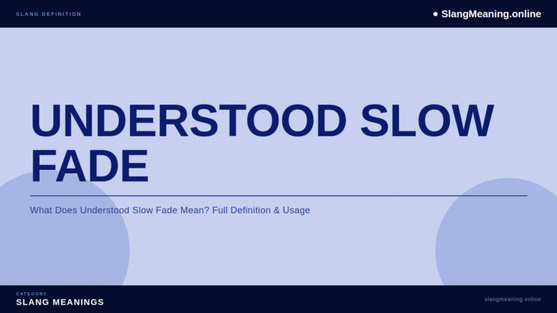understood slow fade